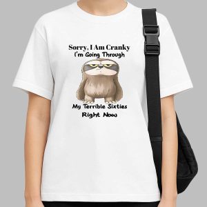Sloth Sorry I Am Cranky I'm Going Through My Terrible Sixties Right Now Shirt 1 Sloth Sorry I Am Cranky I’m Going Through My Terrible Sixties Right Now Shirt