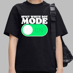 Spicy White Boy Mode On Meme Shirt 3 Spicy White Boy Mode On Meme Shirt