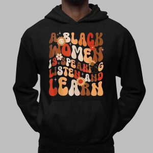A Black Woman Is Speaking Listen And Learn Shirt