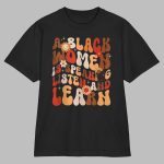 A Black Woman Is Speaking Listen And Learn Shirt
