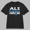 ALS Awareness Can’t Stop Me from Being Awesome Shirt