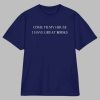 Come to My House I Have Great Books Shirt