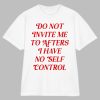 Do Not Invite Me To Afters I Have No Self Control Shirt