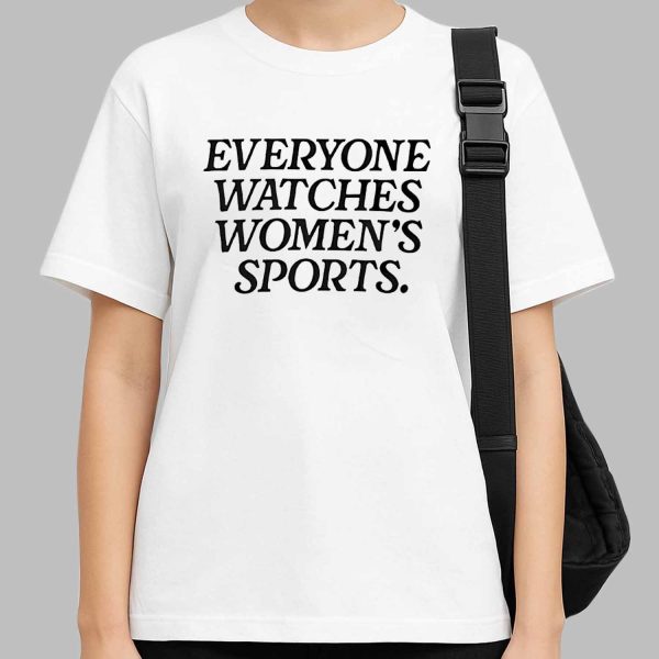 Everyone Watched Women’s Sports Shirt