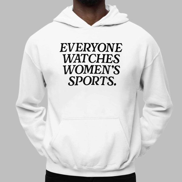 Everyone Watched Women’s Sports Shirt