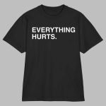 Everything Hurts Minimalist Meme Shirt