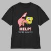 Help We’re Naked Shirt