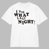 En_tashii I Did What Last Night Cotton T-Shirt