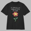 It Smells Like Upbeautiful In Here Shirt