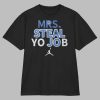 Mrs. Steal Yo Job Shirt