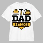 New Dad Est 2025 Builder Gift Dad Shirt