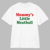 Nicolas Vansteenberghe Mommy’s Little Meatball Shirt
