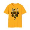 Ok C You In Game 7 Shirt