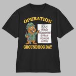 Operation Groundhog Day War Satire Shirt
