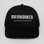 Overworked and Underfucked Hat