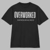 Overworked and Underfucked Shirt