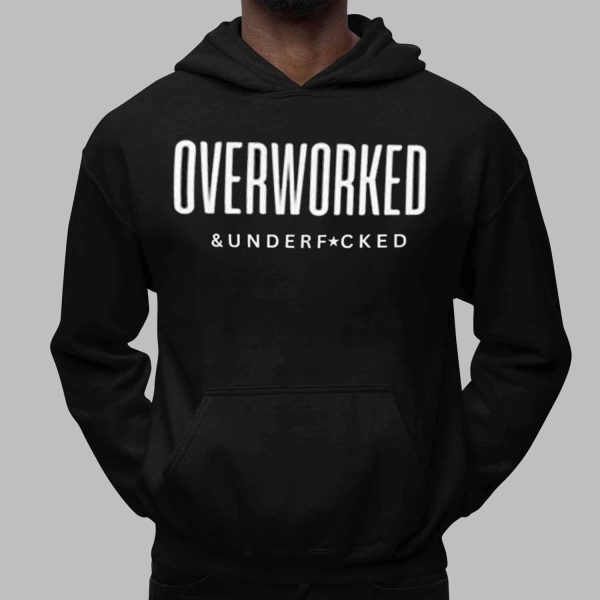 Overworked and Underfucked Shirt