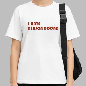 I Hate Benson Boone Shirt