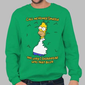 Call Me Homer Simpson The Way I Disappear Into That Bush Shirt