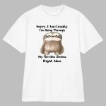 Sloth Sorry I Am Cranky I'm Going Through My Terrible Sixties Right Now Shirt
