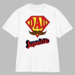 Supper DAD happy father's day shirt