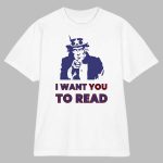 Uncle Sam I Want You to Read Shirt
