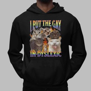 I Put the Gay in Dyslexic Shirt