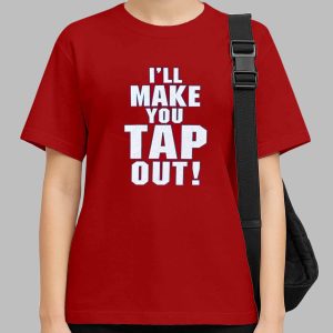 I'll Make You Tap Out Challenge Shirt 3 I'll Make You Tap Out Challenge Shirt