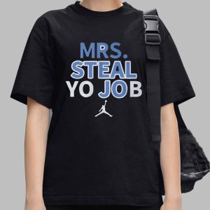 Mrs. Steal Yo Job Shirt