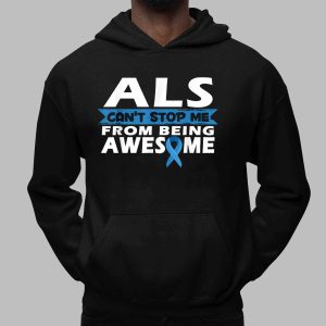 ALS Awareness Can't Stop Me from Being Awesome Shirt 2 ALS Awareness Can't Stop Me from Being Awesome Shirt