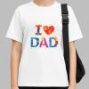 I LOVE DAD T-SHIRT – Perfect Gift for Father’s Day