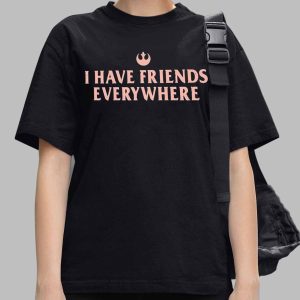 I Have Friends Everywhere Shirt
