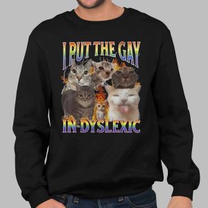 I Put the Gay in Dyslexic Shirt