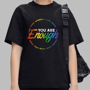 Gay You Are Enough Rainbow Pride Flag Ally Lgbtq Men Women Shirt