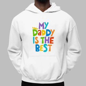 My Daddy is the best T shirt