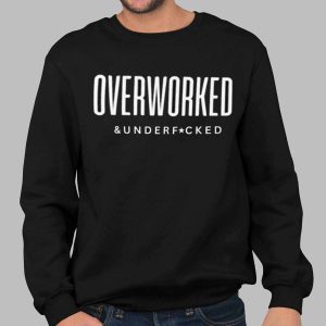 Overworked and Underfucked Shirt