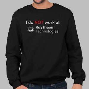 I Do Not Work At Raytheon Technologies Shirt 2 I Do Not Work At Raytheon Technologies Shirt
