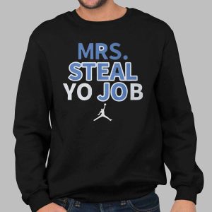 Mrs. Steal Yo Job Shirt