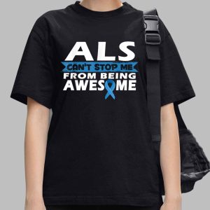 ALS Awareness Can't Stop Me from Being Awesome Shirt 3 ALS Awareness Can't Stop Me from Being Awesome Shirt