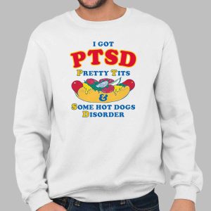 I Have PTSD Pretty Tits & Some Hot Dogs Disorder Shirt