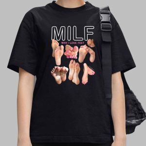 MILF Man I Love Feet Shirt