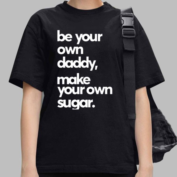 Debo Adedayo Be Your Own Daddy Make Your Own Sugar Shirt
