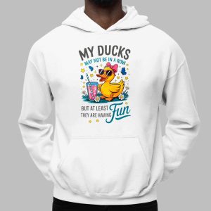 My Ducks May Not Be In A Row Shirt 2 My Ducks May Not Be In A Row Shirt