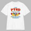 I Have PTSD Pretty Tits & Some Hot Dogs Disorder Shirt