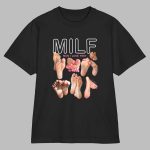 MILF Man I Love Feet Shirt