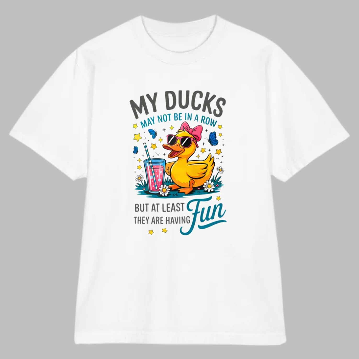 My Ducks May Not Be In A Row Shirt My Ducks May Not Be In A Row Shirt