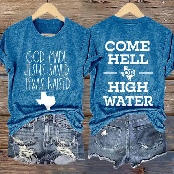 Retro God Made Jesus Saved Texas Raised Come Hell Or High Water Print T-Shirt