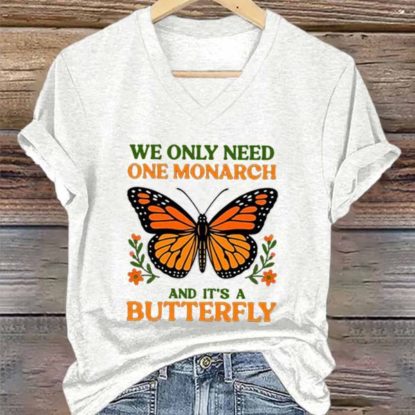 Retro We Only Need One Monarch And It’s A Butterfly Print T-Shirt