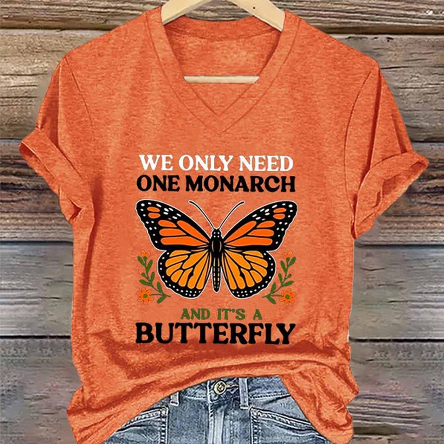 Retro We Only Need One Monarch And It's A Butterfly Print T Shirt Retro We Only Need One Monarch And It's A Butterfly Print T Shirt