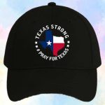 Texas Strong Praying For Texas Hat